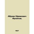 Abram Efimovich Arkhipov. In Russian /Abram Efi...