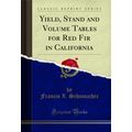 Yield, Stand and Volume Tables for Red Fir in C...