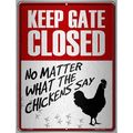 Keep Gate Closed No Matter What The Chickens Sa...