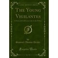 The Young Vigilantes: A Story of California Lif...
