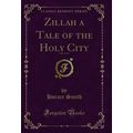 Zillah a Tale of the Holy City, Vol. 4 of 4 (Cl...