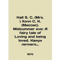 Hall S.C. (Mrs.) Hall S.C. (Mrs.). Midsummer ev...