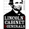 Lincoln, The Cabinet, And The Generals