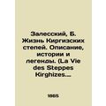 Zalessky, B. The Life of the Kyrgyz Steppes. De...