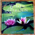 The Water Garden. Lance Hattatt. Parragon Publi...