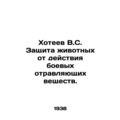 V.S. Hoteev Protection of animals from the action of chemical warfare agents. In