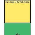 Slave Songs Of The United States (Folklore Classics)