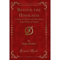 Beyond the Himalayas: A Story of Travel and Adv...