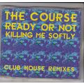 The Course : Ready Or Not / Killing Me Softly. ...