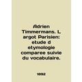 Adrien Timmermans. L argot Parisien: etude d et...