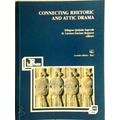 Connecting Rhetoric and Attic Drama by Milagros...