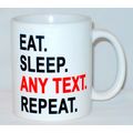 Eat Sleep Any Text Mug Can Personalise Funny Ho...