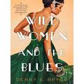 Wild Women and the Blues A Fascinating and Inno...
