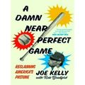 A Damn Near Perfect Game