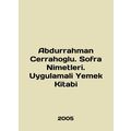 Abdurrahman Cerrahoglu. Sofra Nimetleri. Uygulamali Yemek Kitabi In English /Ab