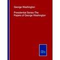 Presidential Series-The Papers of George Washington