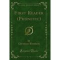 First Reader (Phonetic) (Classic Reprint)