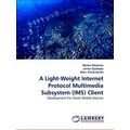 A Light-Weight Internet Protocol Multimedia Sub...