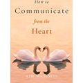 How to Communicate from the Heart