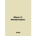 Yurok S. Impresario. In Russian /Yurok S. Impre...