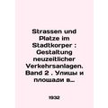Strassen und Platze im Stadtkorper: Gestaltung ...