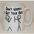 Don't Worry! I Got Your Back Mug Can Personalis...