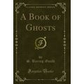 A Book of Ghosts (Classic Reprint)