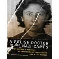 A Polish Doctor In The Nazi Camps