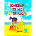 Sometimes It's Nice To Be Alone