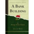 A Bank Building (Classic Reprint)