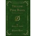Yellow Pine Basin: The Story of a Prospector (C...