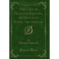 The Life of Olaudah Equiano, or Gustavus Vassa,...