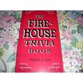 The Firehouse Trivia Book. Fire fighting. Geis ...