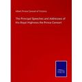 The Principal Speeches and Addresses of His Roy...