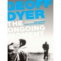 The Ongoing Moment - A Book About Photographs by Geoff Dyer