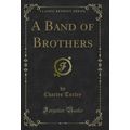 A Band of Brothers (Classic Reprint)