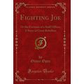 Fighting Joe: Or the Fortunes of a Staff Office...