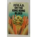 2018 or the King Kong Blues, by Sam J LUNDWALL ...
