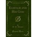 Egholm and His God (Classic Reprint)