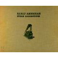 Early American Steam Locomotives - 1st Seven Decades 1830-1900 by Reed Kinert