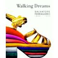 Walking Dreams: Salvatore Ferragamo, 1898-1960 by Stefania Ricci