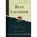 Blue Laughter (Classic Reprint)