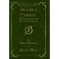 Before I Forget: The Autobiography of a Chevali...