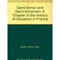 Saint-Simon and Saint-Simonism: A Chapter in th...