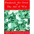 Frederick the Great on the Art of War by Frederick Jay Luvaas