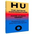 Hans Ulrich Obrist, Infinite Conversations by Hans Ulrich Obrist