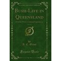 Bush-Life in Queensland, Vol. 2 of 2: Or John W...