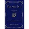 Yes and No, Vol. 1 of 2: A Tale of the Day (Cla...