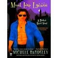 Must Love Lycans: A Broken Heart Novel by Michele Bardsley