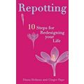 Repotting: 10 Steps For Redesigning Your Life H...